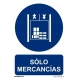 Señal solo mercancias aluminio 300x400x0,5mm NORMALUZ